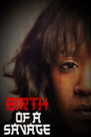 The Birth of a Savage