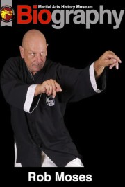 Martial Arts History Museum Biography - Rob Moses