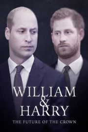 William & Harry: The Future of the Crown