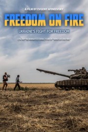 Freedom on Fire: Ukraine's Fight for Freedom
