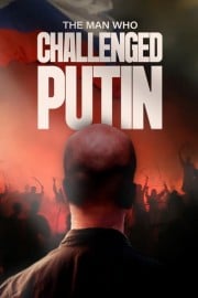 The Man Who Challenged Putin