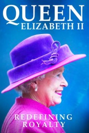 Queen Elizabeth II: Redefining Royalty