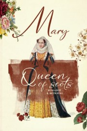 Mary Queen of Scots: Romance & Betrayal