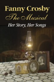 Fanny Crosby: The Musical