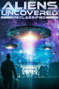 Aliens Uncovered: Declassified