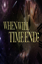 When Will Time End?