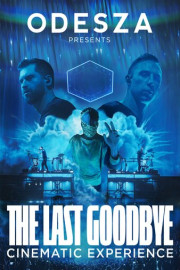 ODESZA: The Last Goodbye Cinematic Experience