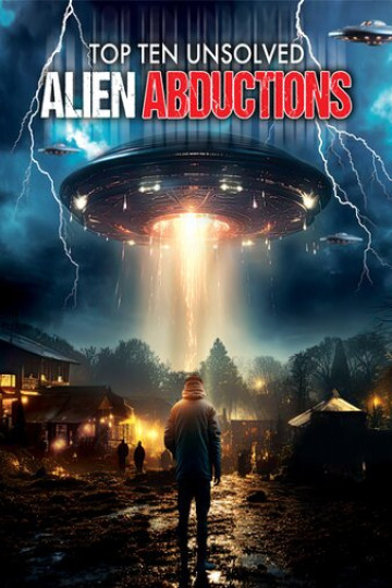 Watch Top Ten Unsolved Alien Abductions Online | 2024 Movie | Yidio