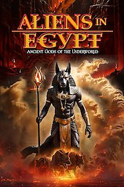 Aliens in Egypt: Ancient Gods of the Underworld