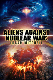 Aliens Against Nuclear War : Edgar Mitchell