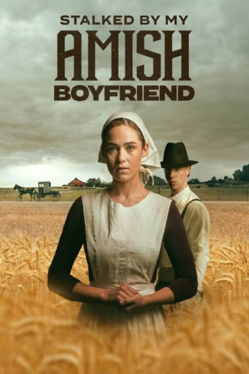 Watch Stalked by My Amish Boyfriend Online | 2024 Movie | Yidio