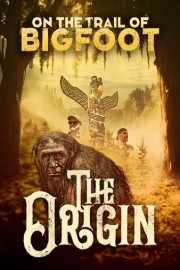 On the Trail of Bigfoot: The Origin
