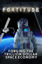 Fortitude: Forging the Trillion Dollar Space Economy