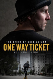 The Story of Greg Lutzka ONE WAY TICKET A Kid. A Board. A Dream