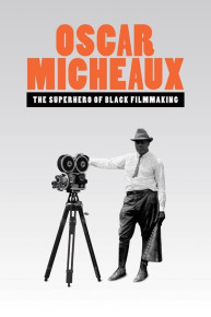 Oscar Micheaux: The Superhero of Black Filmmaking