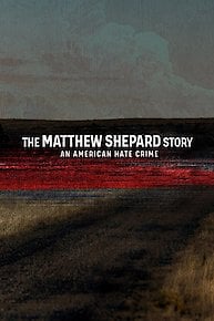 The Matthew Shepard Story: An American Hate Crime