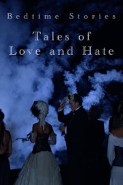 Bedtime Stories: Tales of Love and Hate