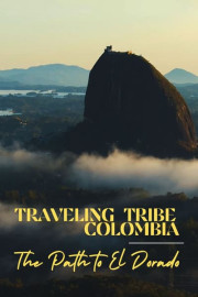 Traveling Tribe Colombia: The Path to El Dorado