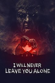 I Will Never Leave You Alone