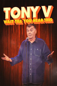 Tony V: Wait Til You Hear This
