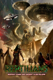 REPTILIANS: Serpent Kings and Ancient Alien Rulers