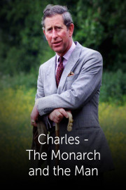 Charles, The Monarch and the Man