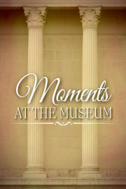 Moments at the Museum