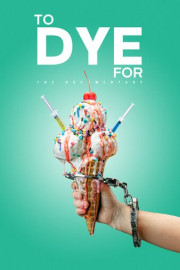 To Dye For: The Documentary