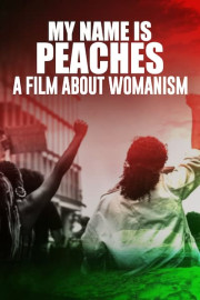 My Name Is Peaches: A Film About Womanism