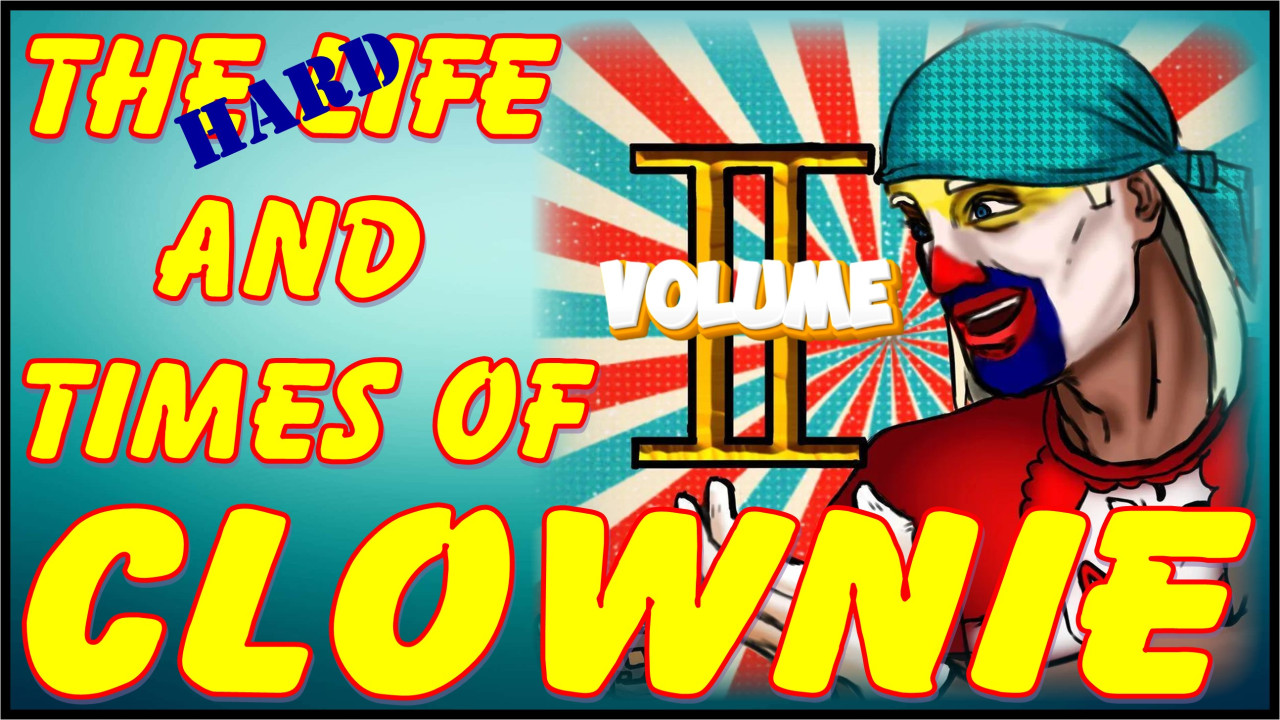The HARD Life and Times of Clownie Volume 2