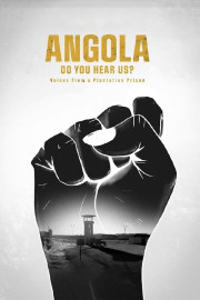 Angola Do You Hear Us: Voices From a Plantation Prison