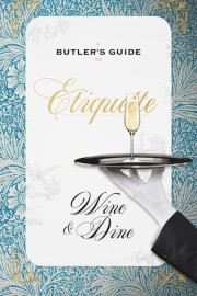 A Butler's Guide to Etiquette: Wine & Dine
