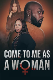 Come to Me as a Woman