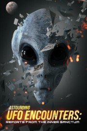 Astounding UFO Encounters: Reports from the Inner Sanctum