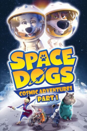 Space Dogs: Cosmic Adventures Part 1