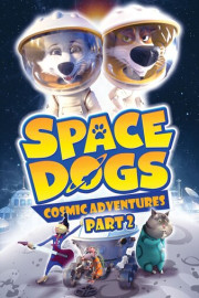 Space Dogs: Cosmic Adventures Part 2