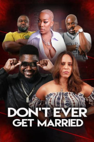 Don't Ever Get Married