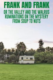 Frank and Frank or the Valley and the Walrus: Ruminations on the Mystery From Soup to Nuts