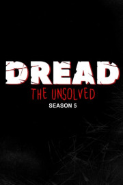 Dread: The Unsolved