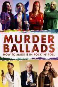 Murder Ballads: How to Make It In Rock 'n' Roll
