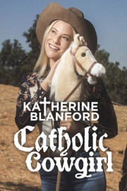 Katherine Blanford: Catholic Cowgirl