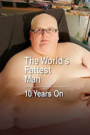 The World's Fattest Man: 10 Years On