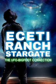 ECETI Ranch Stargate: The UFO-Bigfoot Connection