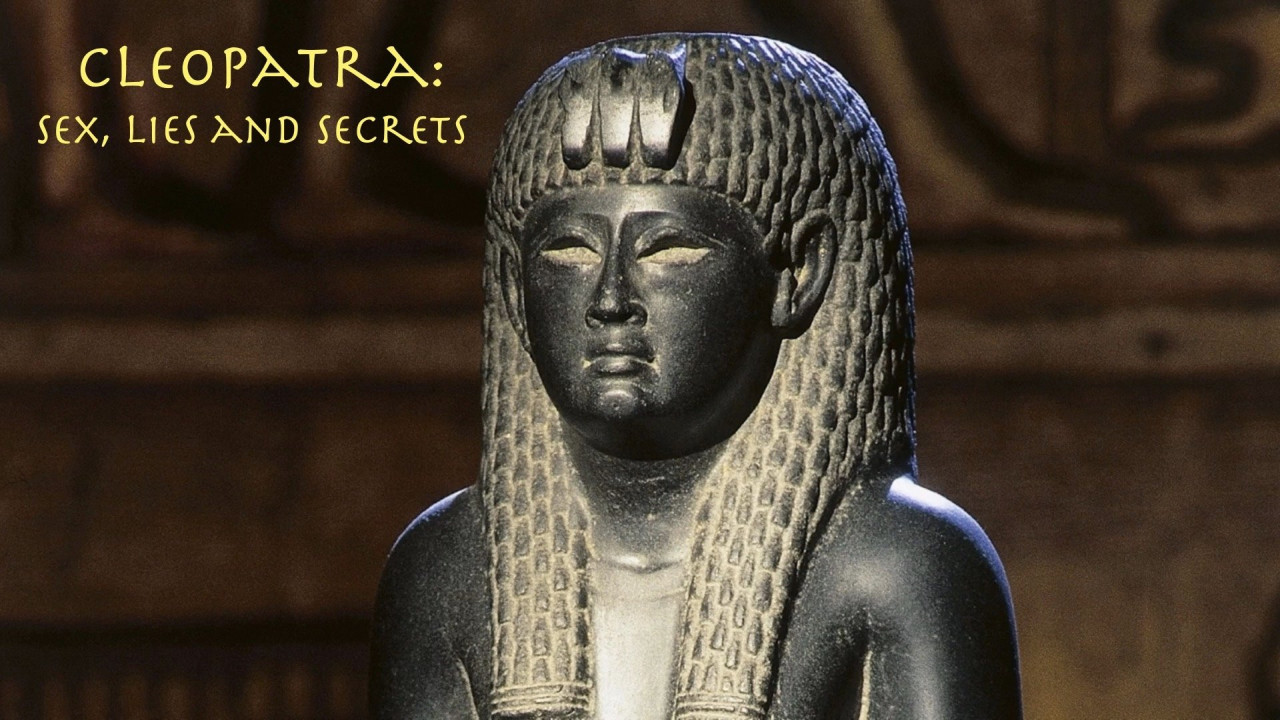 Cleopatra: Sex, Lies, Secrets