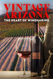 Vintage Arizona: The Heart of Winemaking
