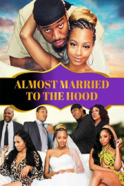 Almost Married to the Hood