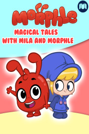 Magical Tales with Mila and Morphle