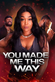 You Made Me This Way