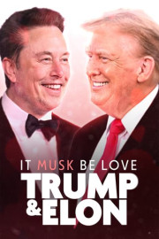 It Musk Be Love: Trump & Elon