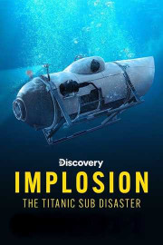 Implosion: The Titanic Sub Disaster